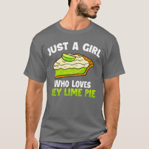 Just a Girl Who Loves Key Lime Pie T-Shirt