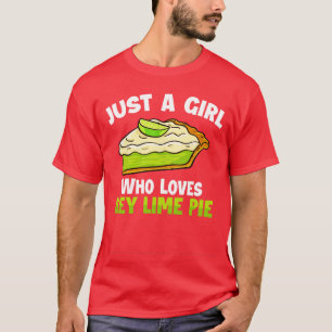 Just a Girl Who Loves Key Lime Pie T-Shirt