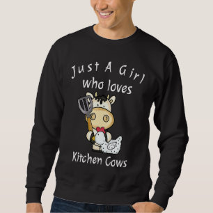Just A Girl Who Loves Kitchen Cows   Farmer Cow Sweatshirt