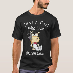 Just A Girl Who Loves Kitchen Cows   Farmer Cow T-Shirt