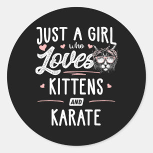 Just A Girl Who Loves Kittens And Karate Gift Cat Classic Round Sticker
