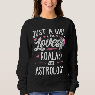 Just A Girl Who Loves Koalas And Astrology Women Sweatshirt