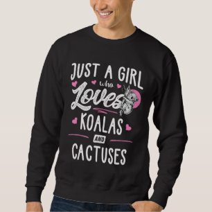 Just A Girl Who Loves Koalas And Cactuses Women Sweatshirt