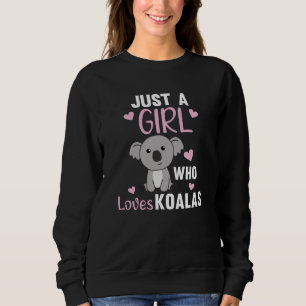 Just A Girl Who Loves Koalas Cute Koala Bear Sweatshirt