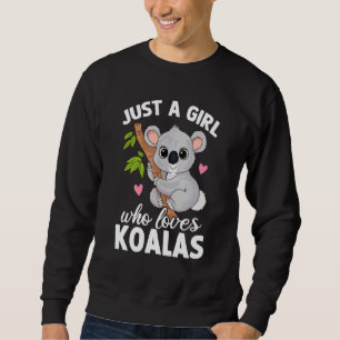 Just A Girl Who Loves Koalas Cute Koala For Girls Sweatshirt