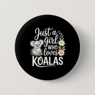 Just A Girl Who Loves Koalas Hunting Outdoor Climb 6 Cm Round Badge