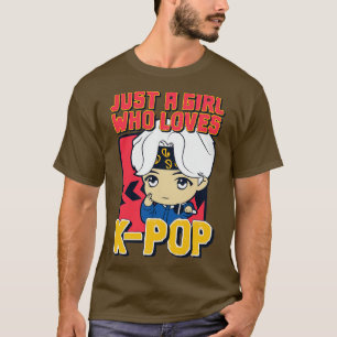 Just A Girl Who Loves KPOP 1 T-Shirt