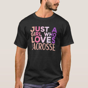 Just A Girl Who Loves Lacrosse Apparel Lacrosse Pl T-Shirt