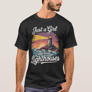 Just A Girl Who Loves Lighthouses T-Shirt