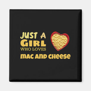 Just a girl who loves mac and cheese magnet