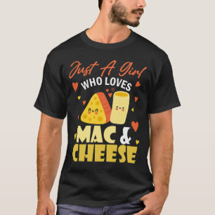 Just a Girl Who Loves Mac And Cheese T-Shirt