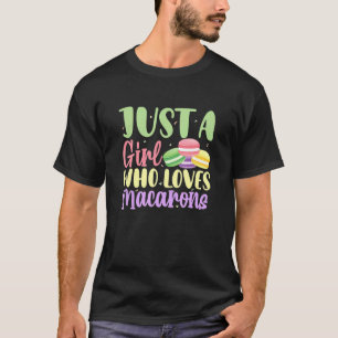 Just A Girl Who Loves Macarons  Macaron Dessert T-Shirt