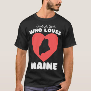 Just A Girl Who Loves Maine Cute Girls Maine T-Shirt