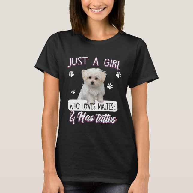 Just A Girl Who Loves Maltese And Has Tattoos Dog T-Shirt (Front)