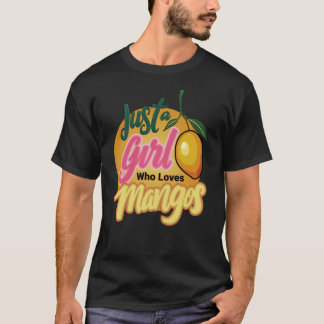 Just A Girl Who Loves Mangos T-Shirt