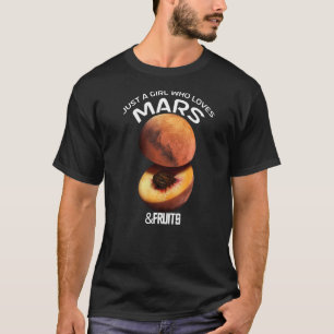 Just A Girl Who Loves Mars & Fruits For Astronomer T-Shirt