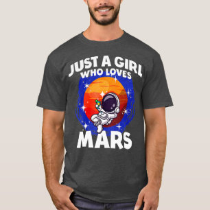 Just A Girl Who Loves Mars T-Shirt