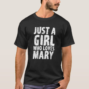 Just A Girl Who Loves Mary T-Shirt