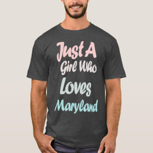 Just a girl who loves Maryland T-Shirt