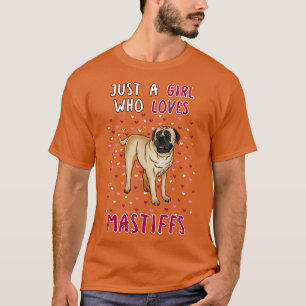 Just A Girl Who Loves Mastiffs T-Shirt