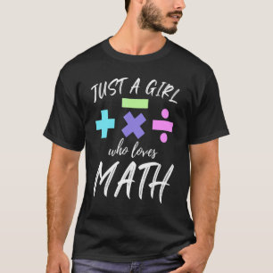 Just A Girl Who Loves Math Mathematics Teacher Stu T-Shirt