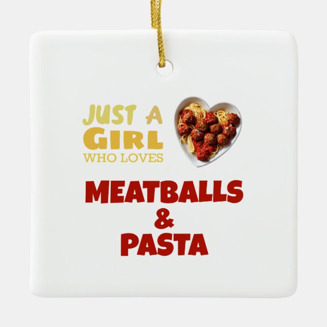 Just a girl who loves meatballs and pasta ceramic ornament (Front)