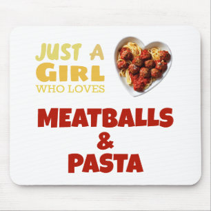 Just a girl who loves meatballs and pasta mouse pad