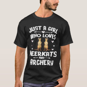 Just A Girl Who Loves Meerkats And Archery  Women T-Shirt