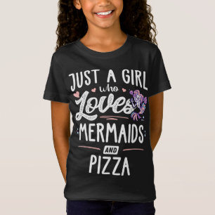 Just A Girl Who Loves Mermaids And Pizza Gift Wome T-Shirt