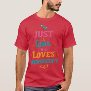 Just a girl who loves Microscopy T-Shirt