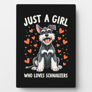 Just a girl who loves Miniature Schnauzer Plaque