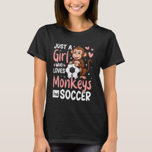 Just A Girl Who Loves Monkeys And Soccer Monkey lo T-Shirt