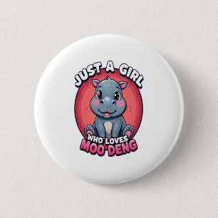 Just a Girl Who Loves Moo Deng Cute Hippo Fans T-S 6 Cm Round Badge