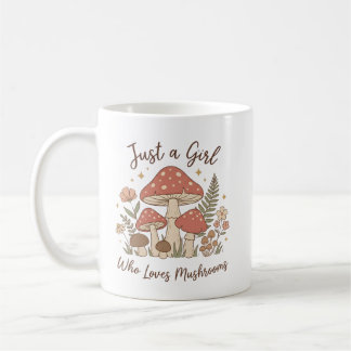 Just a Girl Who Loves Mushrooms Mug