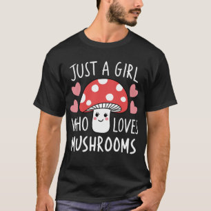 Just A Girl Who Loves Mushrooms T-Shirt
