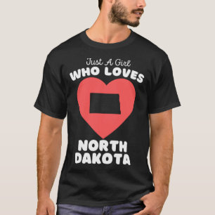 Just A Girl Who Loves North Dakota Cute Girls Nor T-Shirt