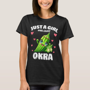 Just A Girl Who Loves Okra Okra Lover T-Shirt