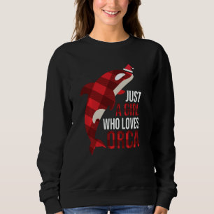 Just A Girl Who Loves Orcas Killer Whales Christma Sweatshirt