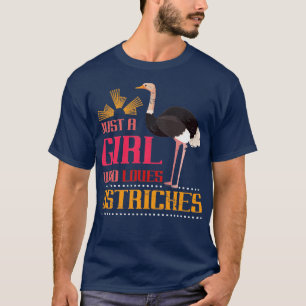 Just A Girl Who Loves Ostriches Ostrich T-Shirt