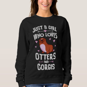 Just A Girl Who Loves Otters And Corgis Women Sweatshirt