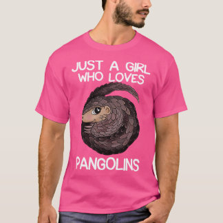 Just A Girl Who Loves Pangolins 1 T-Shirt