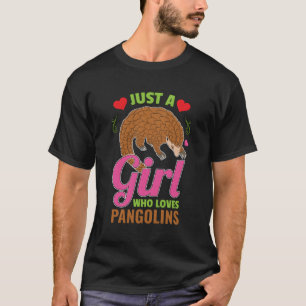 Just A Girl Who Loves Pangolins Animal Pangolin Lo T-Shirt