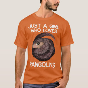 Just A Girl Who Loves Pangolins T-Shirt