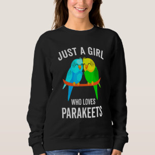 Just A Girl Who Loves Parakeets Budgie Bird Sweatshirt