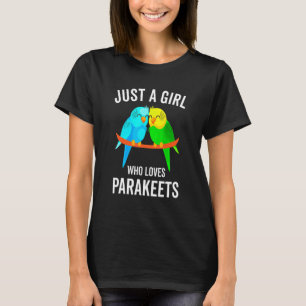 Just A Girl Who Loves Parakeets Budgie Bird T-Shirt