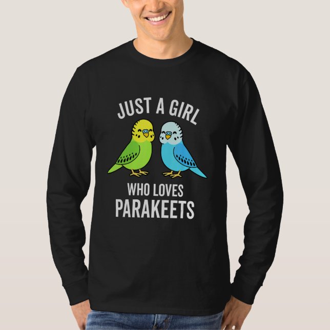 Just A Girl Who Loves Parakeets Pet Bird Lover Fun T-Shirt (Front)