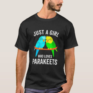 Just A Girl Who Loves Parakeets Pet Bird T-Shirt