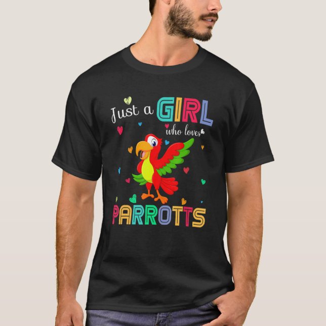 Just A Girl Who Loves Parrotts Graphic Cute Parrot T-Shirt (Front)