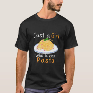 Just A Girl Who Loves Pasta Funny Italian Food Lov T-Shirt