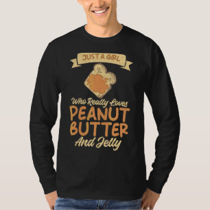 Just A Girl Who Loves Peanut Butter And Jelly T-Shirt